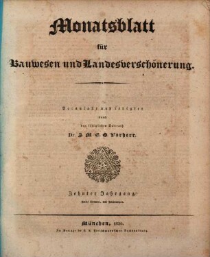 Monatsblatt für Bauwesen und Landesverschönerung : herausgegeben von einer gemeinschaftlichen Deputation der Vereine für Landwirthschaft und Polytechnik in Baiern. 10. 1830