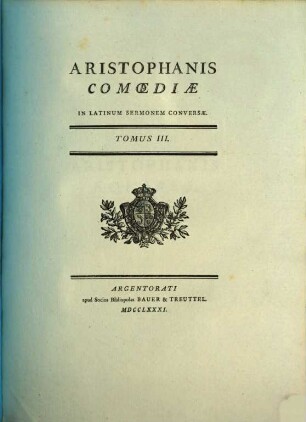 Aristophanis Comoediae : In Latinum Sermonem Conversae, 3