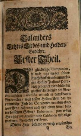 Talanders Letztes Liebes- und Helden-Gedichte : der galanten Welt Zu vergönnter Gemüths-Ergötzung aus schuldigster Erkentnis vor die gnädige und gütige Aufnahme seiner bißherigen Romanen überreichet, und nebst Einem Verzeichniß aller seiner im Druck befindlichen Schrifften ans Licht gegeben
