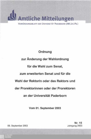 Ordnung zur Änderung der Wahlordnung für die Wahl zum Senat, zum erweiterten Senat und für die Wahl der Rektorin oder des Rektors und der Prorektorinnen oder der Prorektoren an der Universität Paderborn : vom 01. September 2003