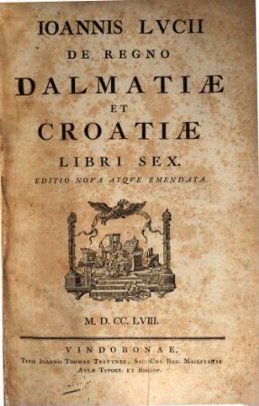 Ioannis Lvcii De Regno Dalmatiæ Et Croatiæ : Liber Sex