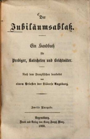 Der Jubiläumsablaß : ein Handbuch für Prediger, Katecheten und Beichtväter
