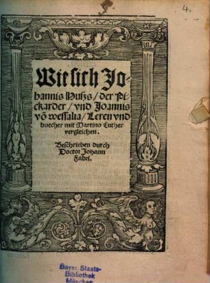 Wie sich Johannis Huszs, der Pickarder, vnd Joannis vo[n] wessalia, Leren vnd buecher mit Martino Luther vergleichen