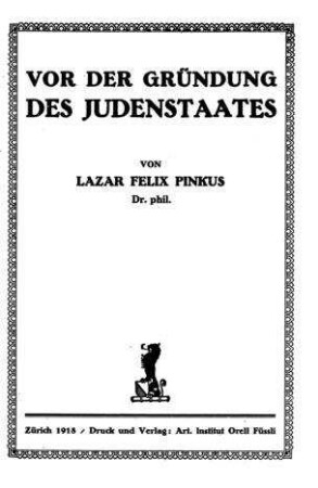 Vor der Gründung des Judenstaates / von Lazar Felix Pinkus