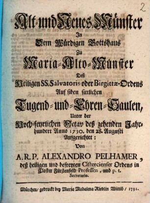 Alt- und Neues-Münster In Dem Würdigen Gottshaus Zu Maria-Alto-Münster Deß Heiligen SS. Salvatoris oder Birgittæ-Ordens Auf siben sittlichen Tugend- und Ehren-Saulen, Unter der Hoch-feyrlichen Octav deß zehenden Jahrhundert Anno 1730. den 28. Augusti Aufgerichtet