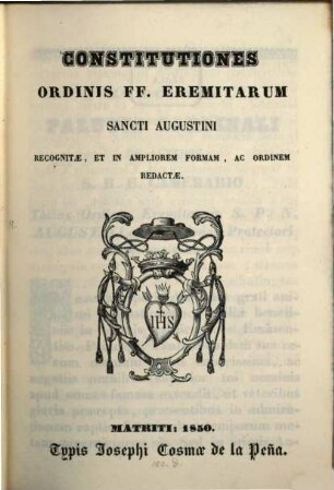 Constitutiones Ordinis F. F. Eremitarum S. Augustini recognitae, et in ampliorem formam ac ordinem redactae