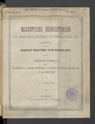2a: Tafeln, auch zu Magnetischen Beobachtungen an der Hamburger Bucht; sowie jährliche Änderung der Elemente des Erdmagnetismus an festen Stationen Europas i. d. Jn. 1895 - 1900