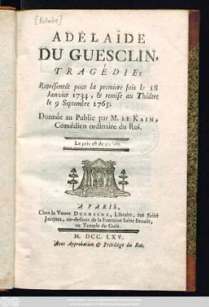 Adélaïde Du Guesclin : Tragédie : Représentée pour la premiere fois le 18 Janvier 1734, & remise au Théâtre le 9 Septembre 1765