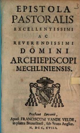 Epistola Pastoralis Excellentissimi Ac Reverendissimi Domini Archiepiscopi Mechliniensis