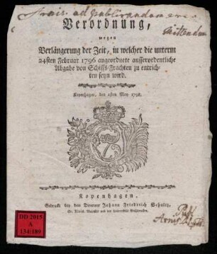 Verordnung, wegen Verlängerung der Zeit, in welcher die unterm 24sten Februar 1796 angeordnete ausserordentliche Abgabe von Schiffs-Frachten zu entrichten seyn wird : Kopenhagen, den 1ten May 1798