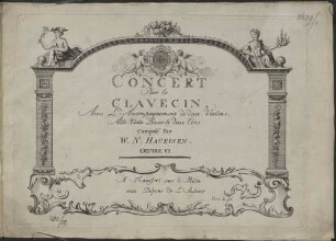 CONCERT Pour le CLAVECIN Avec L'Accompagnement de deux Violons, Alto-Viola Basse & deux Cors, Composé Par W. N. HAUEISEN. OeUVRE VI