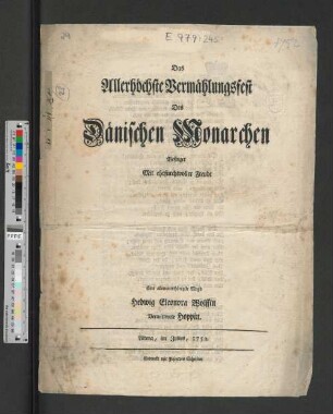 Das Allerhöchste Vermählungsfest Des Dänischen Monarchen Besinget Mit ehrfurchtvoller Freude Eine allerunterthänigste Magd Hedwig Eleonora Wolffin Verwittwete Hoppin : Altona, im Julius, 1752