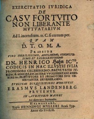 Exercitatio Iuridica De Casu Fortuito Non Liberante Mutuatarium : Ad I. incendium II. C. si certum pet