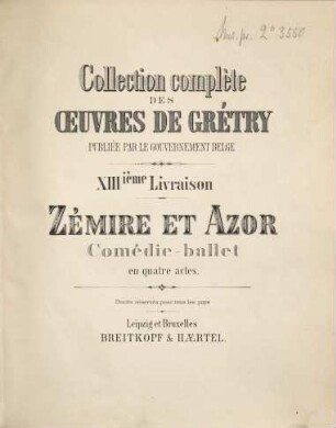 Collection complète des oeuvres de Grétry, 13. Zémire et Azor : comédie - ballet en quatre actes