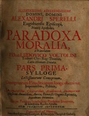 Illustrissimi, Reverendissimi Domini, Domini Alexandri Sperelli Eugubiensis Episcopi, Nuncii Apostolici, Paradoxa Moralia, 1