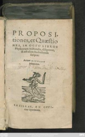 PROPOSI=||tiones, et Quaestio||NES, IN OCTO LIBROS || Physicorum Aristotelis, diligenter,|| & ad usum studiosorum || scriptae:|| Autore NICOLAO || Selneccero.||