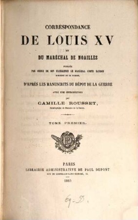 Correspondance de Louis XV et du Maréchal de Noailles. 1