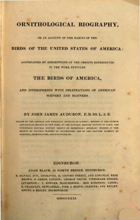 Ornithological Biography, or an account of the habits of the birds of the United States of America : accompanied by descriptions of the objects represented in the work entitled The birds of America, and interspersed with delineations of American scenery and manners. [1]