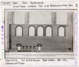 Trier, Dom: Römische Nordwand, erhaltener unterer Teil und Rekonstruktion des Oberteils