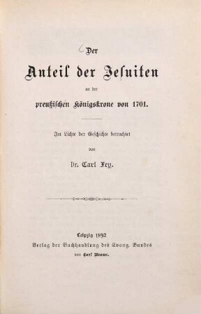 Der Anteil der Jesuiten an der preußischen Königskrone von 1701 : im Lichte der Geschichte betrachtet