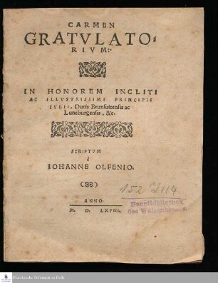 CARMEN || GRATVLATO=||RIVM:|| IN HONOREM INCLITI || AC ILLVSTRISSIMI PRINCIPIS || IVLII, Ducis Brunsuicensis ac || Luneburgensis, &c.|| SCRIPTVM || á || IOHANNE OLFENIO.||