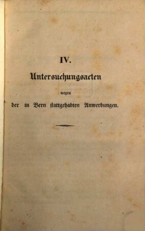 Untersuchungsakten über die in der Republik Bern im Jahr 1832 stattgefundenen Reaktionsversuche, 4,1. Untersuchungsacten wegen der in Bern stattgehabten Anwerbungen