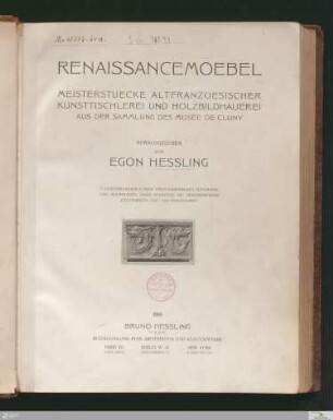 Renaissancemoebel : Meisterstuecke altfranzoesischer Kunsttischlerei und Holzbildhauerei aus der Sammlung des Musée de Cluny