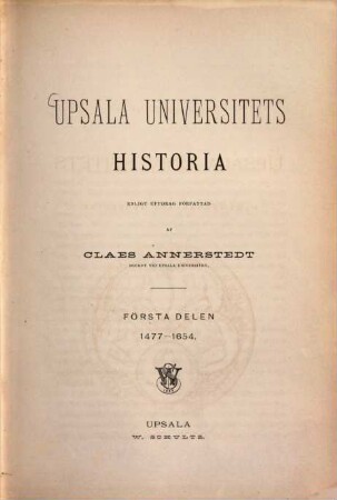 Upsala Universitets historia. 1, 1477 - 1654