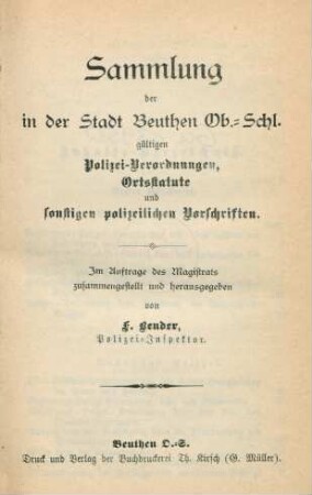Sammlung der in der Stadt Beuthen Ob.-Schl. gültigen Polizei-Verordnungen, Ortsstatute und sonstigen polizeilichen Vorschriften