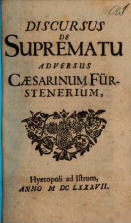 Discursus de suprematu adversus Caesarinum Fürstenerium