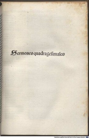 Sermones : mit Privileg. [1-4], [2]. Sermones quadragesimales de poenitentia etc .