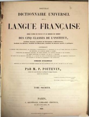 Nouveau Dictionnaire universel de la langue française redigé d'après les travaux et les mémoires des Membres des Cinq Classes de l'Institut. 1