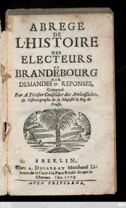 Abregé De L'Histoire Des Electeurs De Brandebourg Par Demandes [et] Reponses