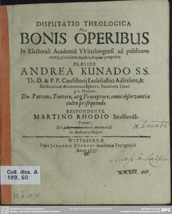 Disputatio theologica de bonis operibus : ... praeside Andrea Kunado ... respondente Martino Rhodio Stralsundâ-Pomer.