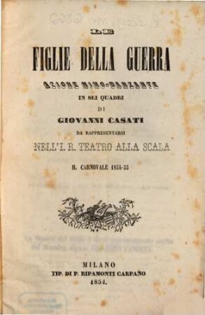 Le figlie della guerra : azione mimo-danzante in sei quadri ; da rappresentarsi nell'I. R. Teatro alla Scala il carnovale 1854 - 55