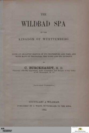 The Wildbad Spa in the Kingdom of Wurttemberg : with an analytic sketch of its properties and uses, and with maps of the baths, the town and its vicinity