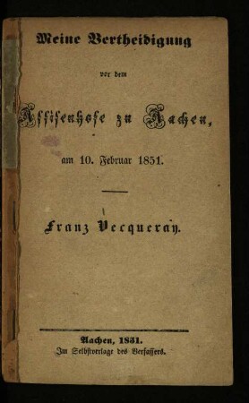Meine Vertheidigung vor dem Assisenhofe zu Aachen, am 10. Februar 1851