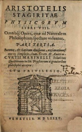 Aristotelis Stagiritae Peripateticorvm Principis operum omnium Pars ..., 3. Physicorvm Libri VIII. ...