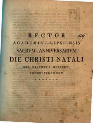 Rector Academiae Lipsiensis Sacrvm Anniversarivm Die Christi Natali XXV. Decembris MDCCXLVI Cencelebrandvm Indicit