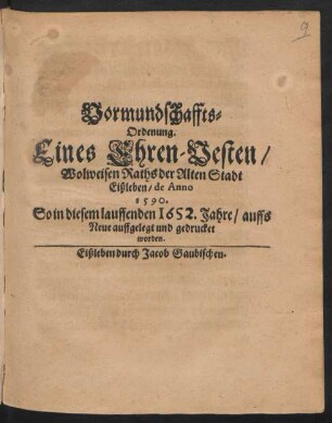 Vormundschaffts-Ordenung. Eines Ehren-Vesten/ Wolweisen Raths der Alten Stadt Eißleben/ de Anno 1590