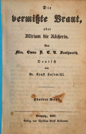 Die vermisste Braut, oder Miriam die Rächerin : Von Emma D. E. N. Southworth. Deutsch von Ernst Susemihl, 5