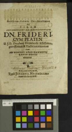 Acclamationes Gratulatoriae Ad Virum Amplississimum & Consultissimum Dn. Fridericum Platen U.J.D. Dicasterij Hildesiensis Assessorem ... Cum Ad Syndici Apud Hannoveranos Munus vocaretur