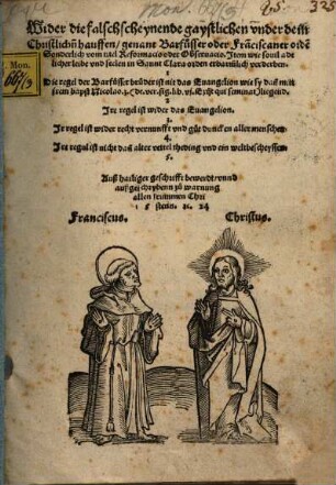 Wider die falschscheynende gaystlichen under dem Christlich[e]n hauffen genant Barfüsser oder Fra[n]ciscaner orde[n]