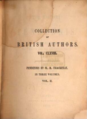 The history of Pendennis : his fortunes and misfortunes, his friends and his greatest enemy ; in three volumes, Vol. II