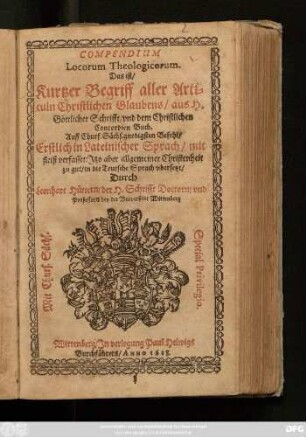 Compendium Locorum Theologicorum. Das ist/ Kurtzer Begriff aller Articuln Christlichen Glaubens/ aus H. Göttlicher Schrifft/ und dem Christlichen Concordien Buch