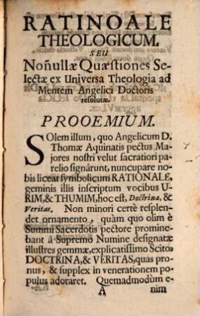Rationale Theologicum : Seu Nonnullae Quaestiones Selectae Ex Universa Theologia Ad Mentem Angelici Doctoris D. Thomae Aquinatis Resolutae ...