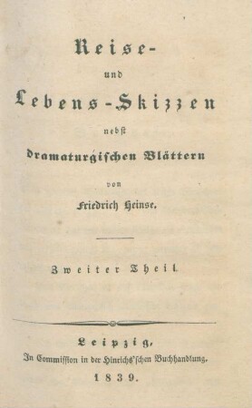 Theil 2: Reise- und Lebens-Skizzen nebst dramaturgischen Blättern
