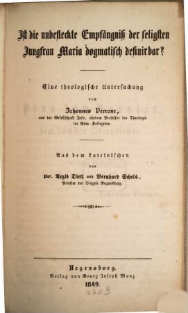 Ist die unbefleckte Empfängniß der seligsten Jungfrau Maria dogmatisch definirbar? : eine theologische Untersuchung