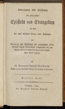 3: Uibersetzung und Erklärung der gewöhnlichen Episteln und Evangelien an allen bei uns üblichen Sonn- und Festtagen mit Benutzung und Anführung der vorzüglichern ältern, besonders neuern Bibelausleger ausgearbeitet und mit kurzen, aus diesen Abschnitten hergeleiteten praktischen Sätzen begleitet. Dritter Heft
