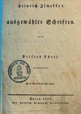 Heinrich Zschokke's sämmtliche ausgewählte Schriften. 11., Der Gebirgs-Förster